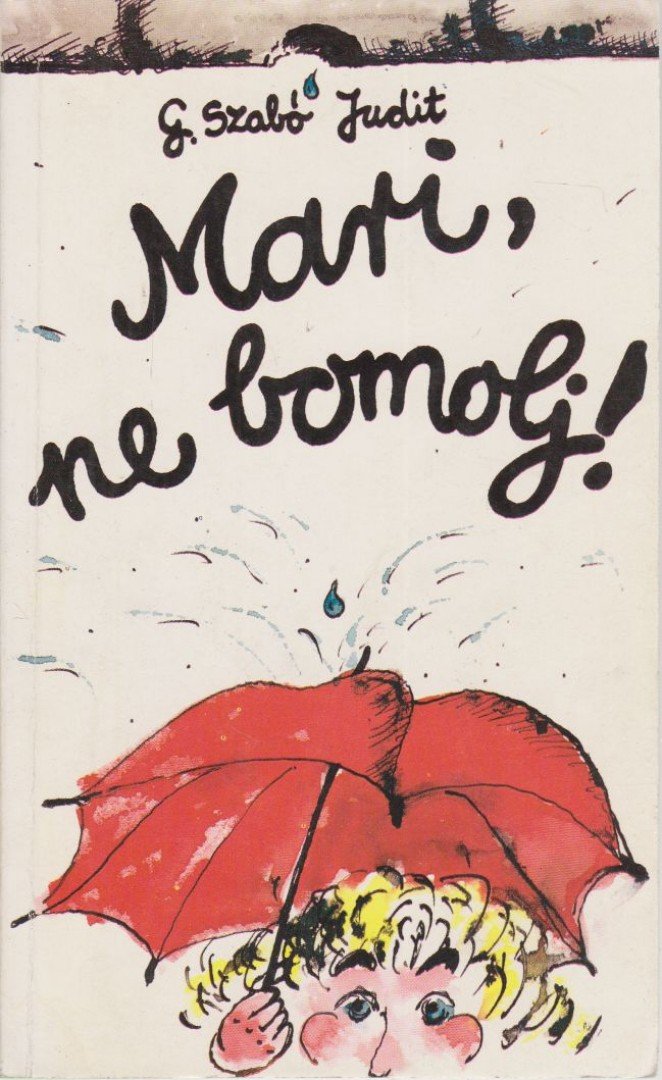 G. SZABÓ JUDIT - Mari, ne bomolj! [antikvár]