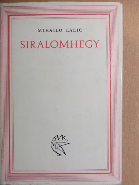 Mihailo Lalic - Siralomhegy [antikvár]