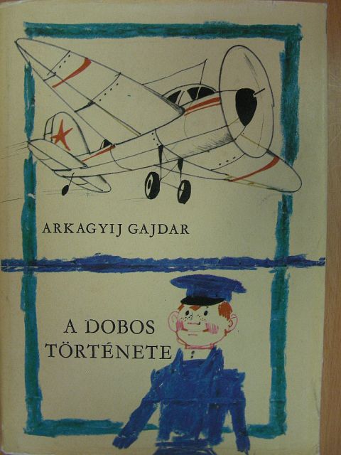 Arkagyij Gajdar - A dobos története [antikvár]