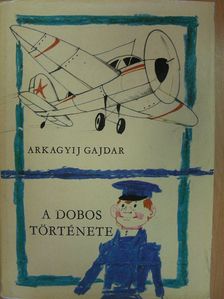 Arkagyij Gajdar - A dobos története [antikvár]