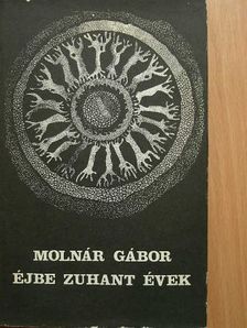 Molnár Gábor - Éjbe zuhant évek [antikvár]