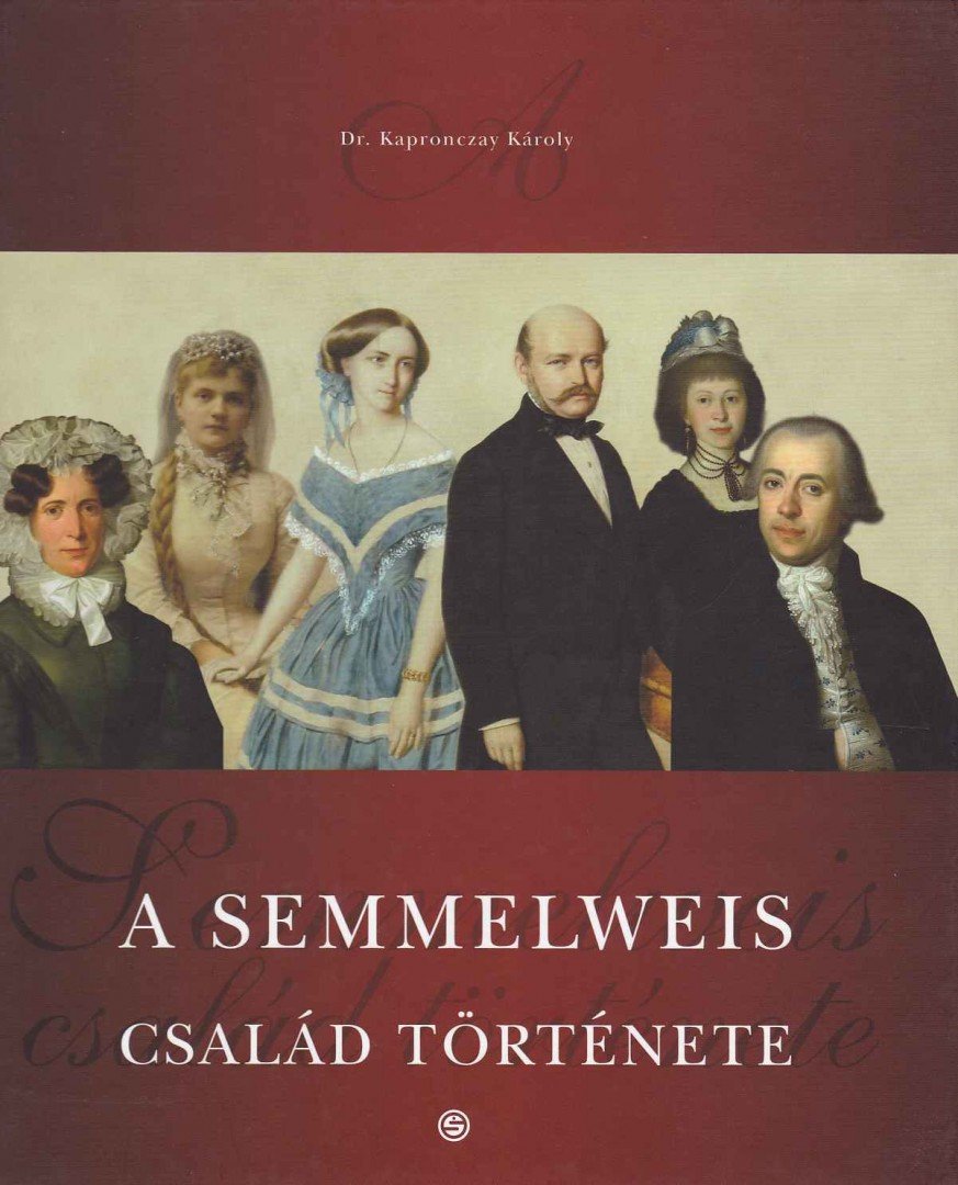 Dr. Kapronczay Károly - A Semmelweis család története [antikvár]