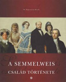 Dr. Kapronczay Károly - A Semmelweis család története [antikvár]