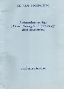 Kompán Zsolt, Kompán Zsoltné, Varga Attila - Oktatási segédanyag A történelem tantárgy "A kereszténység és az Újszövetség" című témaköréhez [antikvár]
