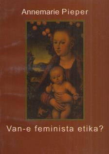 Annemarie Pieper - Van-e feminista etika? [antikvár]