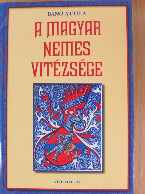 Bánó Attila - A magyar nemes vitézsége [antikvár]