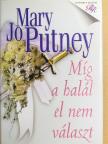 Mary Jo Putney - Míg a halál el nem választ [antikvár]