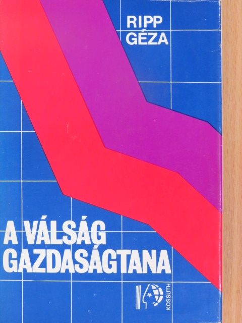Ripp Géza - A válság gazdaságtana [antikvár]