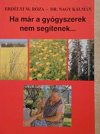 Dr. Nagy Kálmán - Ha már a gyógyszerek nem segítenek.... [antikvár]