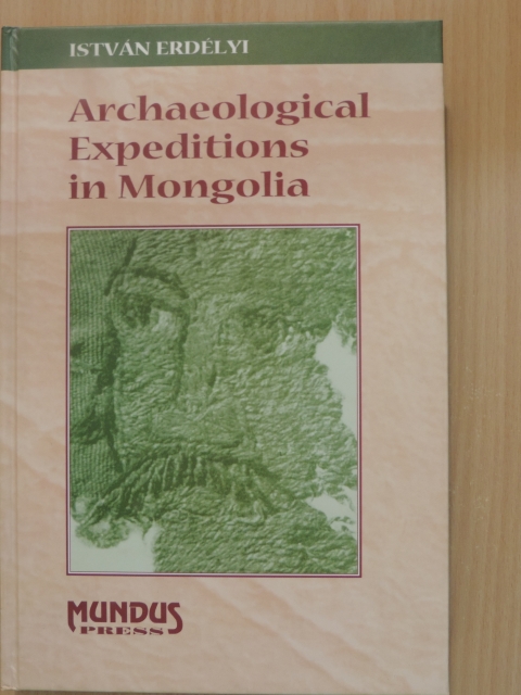 Erdélyi István - Archaeological Expeditions in Mongolia [antikvár]