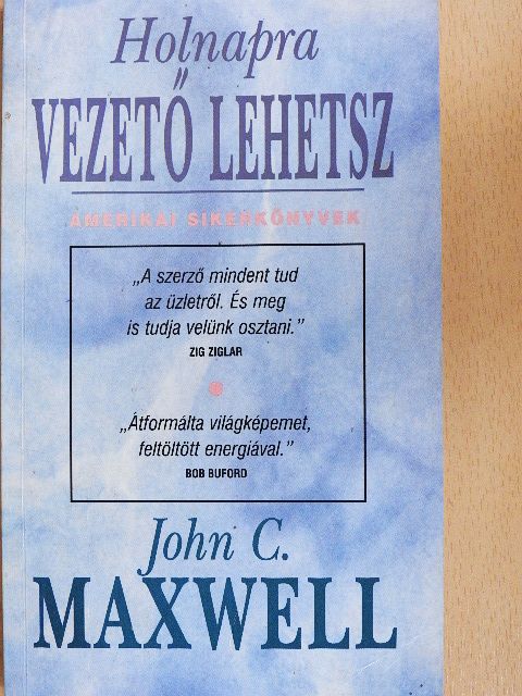 John C. Maxwell - Holnapra vezető lehetsz [antikvár]