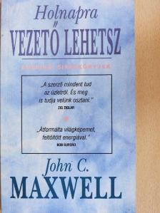 John C. Maxwell - Holnapra vezető lehetsz [antikvár]