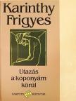 Karinthy Frigyes - Utazás a koponyám körül [antikvár]