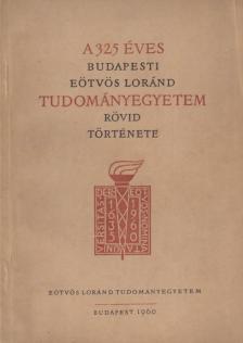 SZÉKELY GYÖRGY - A 325 éves Budapesti Eötvös Loránd Tudományegyetem rövid története [antikvár]