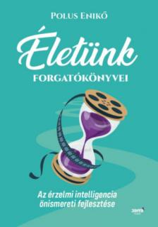 Polus Enikő - Életünk forgatókönyvei [antikvár]
