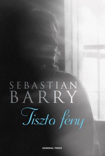 Sebastian Barry - Tiszta fény [eKönyv: epub, mobi]