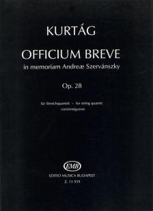 KURTÁG - OFFICIUM BREVE, IN MEMORIAM ANDREAE SZERVÁNSZKY OP.28, VONÓSNÉGYESRE