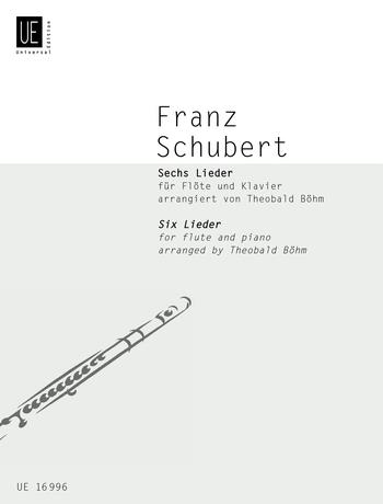 Franz Schubert - SECHS LIEDER FÜR FLÖTE UND KLAVIER ARRANGIERT VON THEOBALD BÖHM
