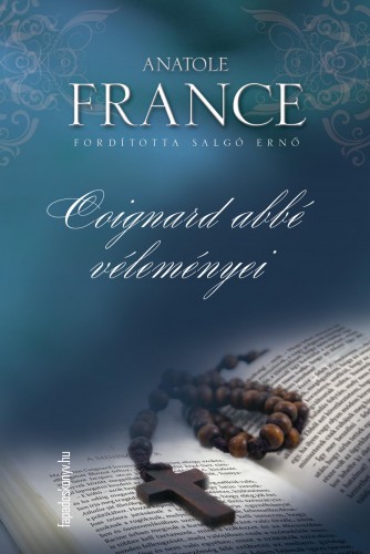 Anatole France - Coignard abbé véleményei [eKönyv: epub, mobi]