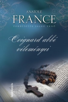 Anatole France - Coignard abbé véleményei [eKönyv: epub, mobi]