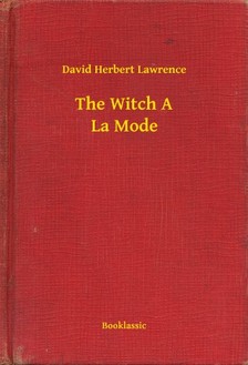 DAVID HERBERT LAWRENCE - The Witch A La Mode [eKönyv: epub, mobi]