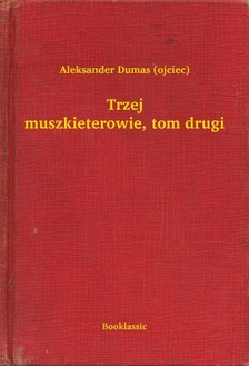 Dumas Aleksander - Trzej muszkieterowie, tom drugi [eKönyv: epub, mobi]
