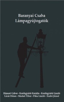 Baranyai Csaba - Lámpagyújtogatók [eKönyv: epub, mobi]