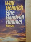 Willi Heinrich - Eine Handvoll Himmel [antikvár]