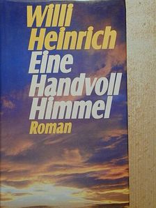 Willi Heinrich - Eine Handvoll Himmel [antikvár]