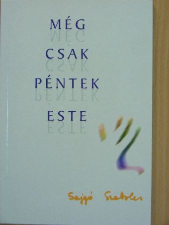 Sajgó Szabolcs - Még csak péntek este [antikvár]
