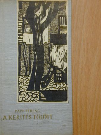 Papp Ferenc - A kerítés fölött [antikvár]
