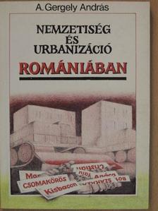 A. Gergely András - Nemzetiség és urbanizáció Romániában [antikvár]