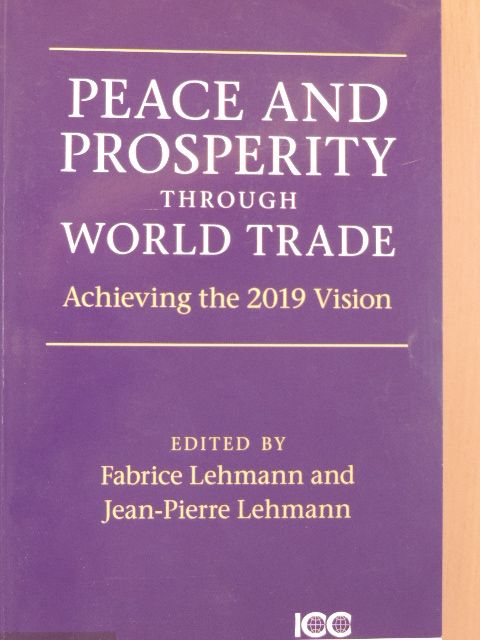 Fabrice Lehmann - Peace and Prosperity through World Trade [antikvár]
