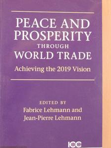 Fabrice Lehmann - Peace and Prosperity through World Trade [antikvár]