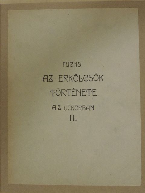 Eduard Fuchs - Az erkölcsök története az ujkorban II. [antikvár]