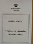 Juhász Ferenc - Virtuális valóság modellezése/Virtuális valóság gyakorlatok [antikvár]