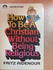How to be a Christian Without Being Religious [antikvár]