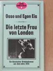 Egon Eis - Die Letzte Frau von London [antikvár]