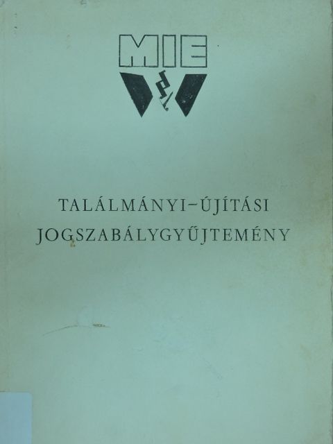 Találmányi-újítási jogszabálygyűjtemény [antikvár]