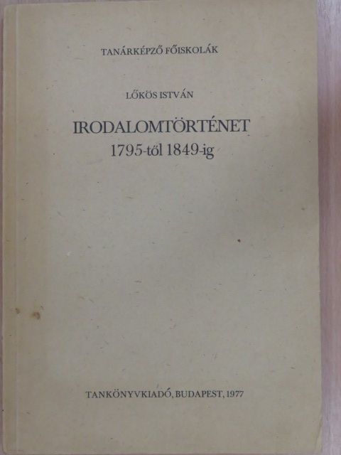 Lőkös István - Irodalomtörténet 1795-től 1849-ig [antikvár]