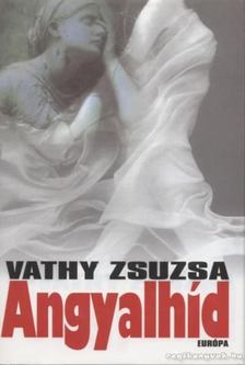 Vathy Zsuzsa - Angyalhíd [antikvár]