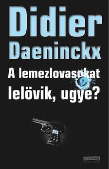 Didier Daeninckx - A lemezlovasokat lelövik, ugye? [antikvár]