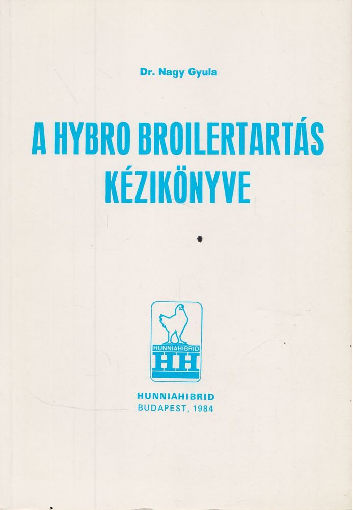 Nagy Gyula - A Hybro Broilertartás kézikönyve [antikvár]