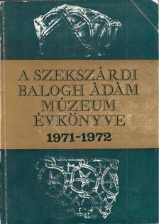 Mészáros Gyula - A Szekszárdi Balogh Ádám Múzeum évkönyve 1971-1972 [antikvár]