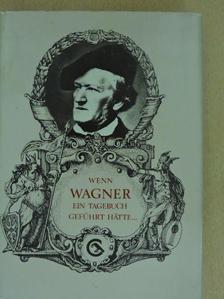 Eősze László - Wenn Wagner ein Tagebuch geführt hätte... [antikvár]