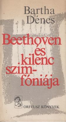 Bartha Dénes - Beethoven és kilenc szimfóniája [antikvár]