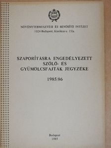 Dr. Bödecs Lászlóné - Szaporításra engedélyezett szőlő- és gyümölcsfajták jegyzéke 1985/86 [antikvár]