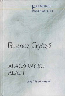 Ferencz Győző - Alacsony ​ég alatt (dedikált) [antikvár]