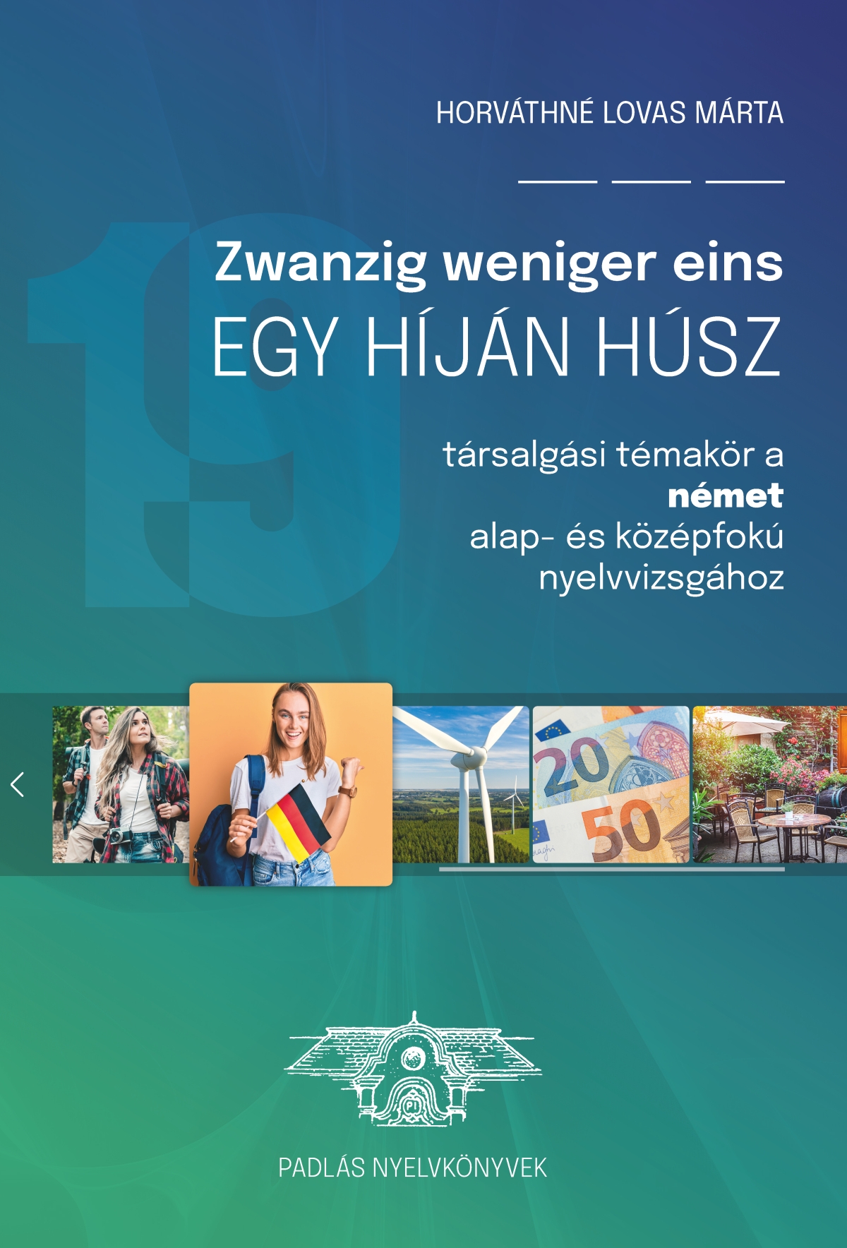 HORVÁTHNÉ LOVAS MÁRTA - Zwanzig weniger eins - Egy híján húsz