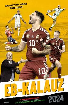Baumstark Tibor - Bán Tibor - EB-KALAUZ 2024 - A magyar szurkolók nélkülözhetetlen kézikönyve